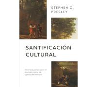 Santificación Cultural: Interactuando con el mundo como la Iglesia Primitiva