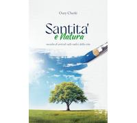 Santita' e Natura: raccolta di articoli sulle radici della vita
