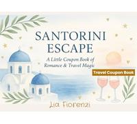 Santorini Escape - A Little Coupon Book of Romance & Travel Magic: 54 Romantic & Fun Fill-In Vouchers | Greece Gift for Couples, Friends or ... for Travel, Birthdays or Anniversaries