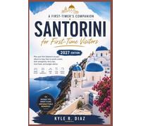 Santorini for First-Time Visitors 2027: Plan your first Santorini escape: where to stay, how to avoid crowds, best viewpoints, ferry tips, local food, and budget advice