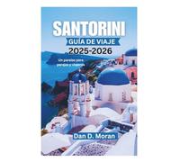 SANTORINI GUÍA DE VIAJE 2025-2026: Un paraíso para parejas y viajeros