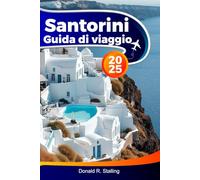 SANTORINI Guida di viaggio 2025: Esplora le iconiche cupole blu, i tour dei vulcani, le spiagge, le degustazioni di vini e le gite di un giorno in Grecia