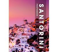 Santorini Photobook: Coffee Table Book, Is A Greek Island In The Southern Aegean Sea, A Collection Of Stunning Images That Take You To Popular Cities, Iconic Places, And Breathtaking Landscapes..
