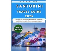 Santorini Travel Guide 2025: Uncover Top Attractions, Breathtaking Views, and Insider Tips for the Perfect Greek Island Getaway