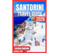 SANTORINI TRAVEL GUIDE 2026: Where to Stay, What to See, and How to Savor Every Moment on Greece’s Dream Island