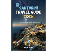 Santorini Travel Guide: A Journey Through Blue Domes, Mediterranean Flavors, and Endless Summer Dreams