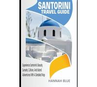 SANTORINI TRAVEL GUIDE: Experience Santorini’s Beauty, Sunsets, Culture, and Island Adventures With A Detailed Map