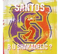 Santos - are U Shakadelic
