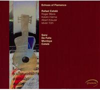 SANZ/de Falla/Montoya/Catala : Echoes of Flamenco