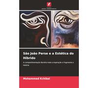São João Perse e a Estética do Híbrido: A compartimentação literária mata a inspiração e fragmenta a história