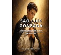 SÃO LUÍS GONZAGA: PADROEIRO DA JUVENTUDE, SÃO LUÍS GONZAGA É CONHECIDO POR SUA VIDA DE PUREZA E SERVIÇO