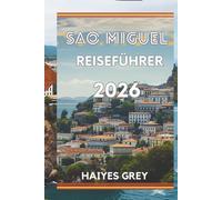 SÃO MIGUEL REISEFÜHRER 2026: „Üppige Krater, heiße Quellen und das grüne Herz der Azoren“