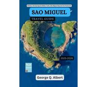 Sao Miguel Travel Guide 2025-2026: Whales, Hot Springs & Hidden Trails: Sao Miguel Beyond the Postcards