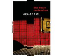 Sao Paulo confessions - Gérard Bon - Manufacture De Livres - broché - Roman