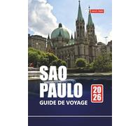 SAO PAULO GUIDE DE VOYAGE 2026: Explorez la plus grande ville du Brésil, les principales attractions, la cuisine de rue, la vie nocturne, les musées et les conseils locaux