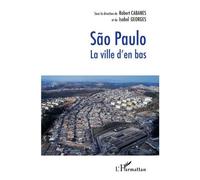 Sao Paulo La ville d'en bas - Robert Cabanes - L'harmattan - broché - Essai
