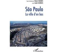 Sao Paulo La ville d'en bas - Robert Cabanes - L'harmattan - broché - Essai