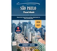São Paulo Travel Guide 2026 - 2027: Discover Brazil's Tropical Islands, Local Flavors, Hidden Beaches, Eco-Tourism, and Cultural Gems