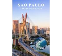 SAO PAULO TRAVEL GUIDE 2026: Top Attractions, Complete Itineraries, Best Things to Do, Food & Culture, Maps & Tips for First Time Visitors in Brazil