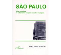 Maria Adélia De Souza – São Paulo Ville mondiale et urbanisme français sous les tropiques – Broché