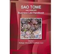 Sao Tome And Principe Business Law Handbook Volume 1 Strategic Information And Basic Laws