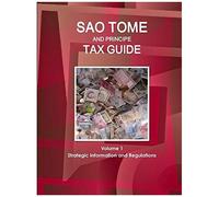 Sao Tome And Principe Tax Guide Volume 1 Strategic Information And Regulations