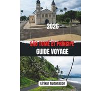 SÃO TOMÉ ET PRÍNCIPE GUIDE VOYAGE 2026: Découvrez la beauté intacte, la culture chaleureuse et les merveilles naturelles d'une île rare Évasion-vous