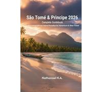 São Tomé & Príncipe 2026 Complete Guidebook: Undiscovered African Island Paradise for Adventure & Slow Travel