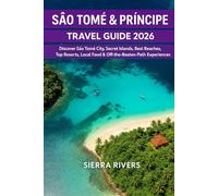 SÃO TOMÉ & PRÍNCIPE TRAVEL GUIDE 2026: Discover São Tomé City, Secret Islands, Best Resorts, Local Food & Off-the-Beaten-Path Experiences