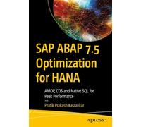 Sap Abap 7.5 Optimization for Hana: Amdp, Cds and Native SQL for Peak Performance