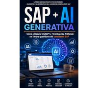 SAP + AI Generativa: Come utilizzare ChatGPT e l’Intelligenza Artificiale nel lavoro quotidiano del consulente SAP
