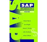 SAP: An Executive's Comprehensive Guide Norris, Grant, Hurley, James R., Dunleavy, John R. (Auteur)