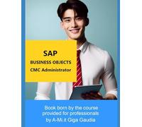 SAP BUSINESS OBJECTS: CMC ADMINISTRATOR