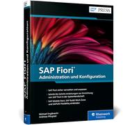 SAP Fiori - Administration und Konfiguration: Der Leitfaden für Fiori-Admins