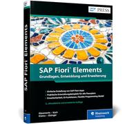 SAP Fiori Elements: Grundlagen, Entwicklung und Erweiterung