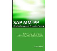 Sap Mm / Pp Interview Questions, Answers, And Explanations: Sap Production Planning Certification
