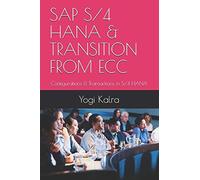 Sap S/4 Hana & Transition From Ecc: Configurations & Transactions In S/4 Hana