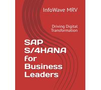 Sap S/4hana For Business Leaders: Driving Digital Transformation (Learn Sap S/4hana)