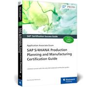 Sap S/4hana Production Planning and Manufacturing Certification Guide: Application Associate Exam