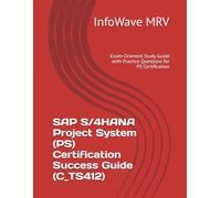 SAP S/4HANA Project System (PS) Certification Success Guide (C_TS412): Exam-Oriented Study Guide with Practice Questions for PS Certification
