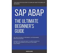 SAP: SAP ABAP: The Ultimate Beginner's Guide