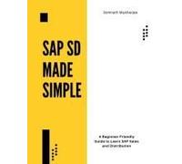 Sap Sd Made Simple : A Beginner-Friendly Guide To Learn Sap Sales And Distribution Paperback Book By Somnath Mukherjee