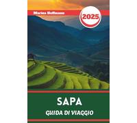 SAPA GUIDA DI VIAGGIO 2025: Guida al trekking, alle risaie e ai villaggi etnici del Vietnam del Nord