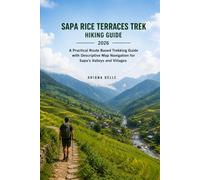 SAPA RICE TERRACES TREK HIKING GUIDE 2026: A Practical Route Based Trekking Guide with Descriptive Map Navigation for Sapa’s Valleys and Villages