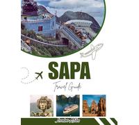 SAPA TRAVEL GUIDE 2025-2026: Trekking, Local Culture, Scenic Rice Terraces, and Essential Travel Tips for an Unforgettable Adventure