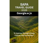 SAPA TRAVEL GUIDE 2025: “A Journey Through Clouds, Culture, and Connection”