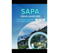 SAPA TRAVEL GUIDE 2025: A Soulful Escape into Vietnam’s Ethereal Mountain Paradise