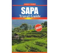 Sapa Travel Guide 2025: Explore the rich culture, stunning landscapes, trekking trails, must-see attractions, and local experiences of Vietnam's mountainous region