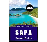 SAPA TRAVEL GUIDE 2025: Your Ultimate Companion to Nature, Culture, and Adventure"