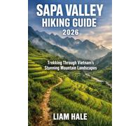 SAPA VALLEY HIKING GUIDE 2026: Trekking Through Vietnam’s Stunning Mountain Landscapes